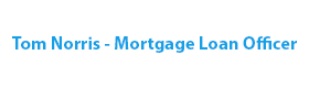 Tom Norris - Mortgage Loan Officer