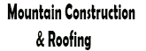 Mountain Construction & Roofing