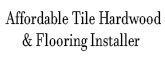 Affordable Tile Hardwood and Flooring Installer.