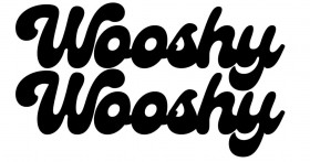 Wooshy Wooshy