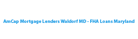 AmCap Mortgage Lenders Waldorf MD - FHA Loans Maryland