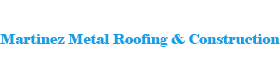 Martinez Metal Roofing & Construction