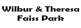 Wilbur & Theresa Faiss Park
